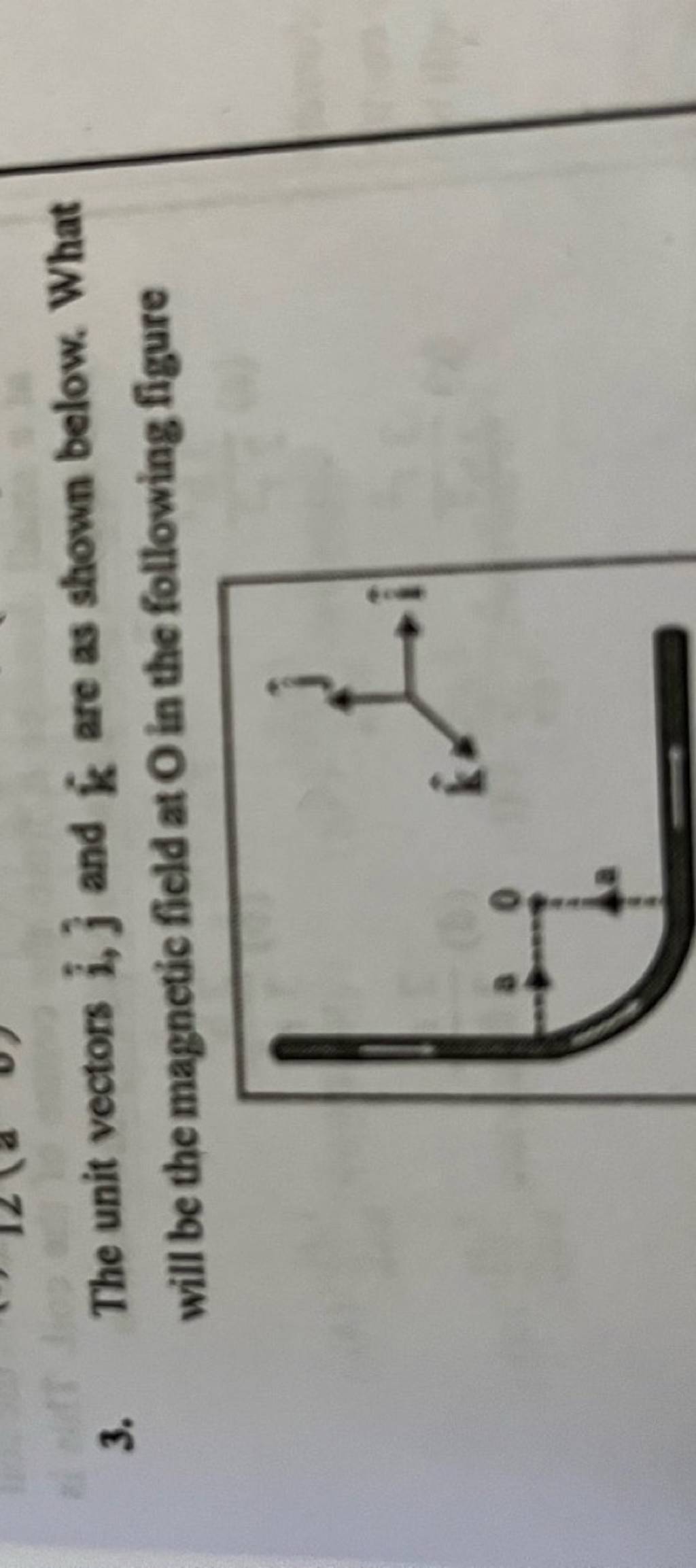 3. The unit vectors i^,j^ and k^ are as shown below. What will be the ma..