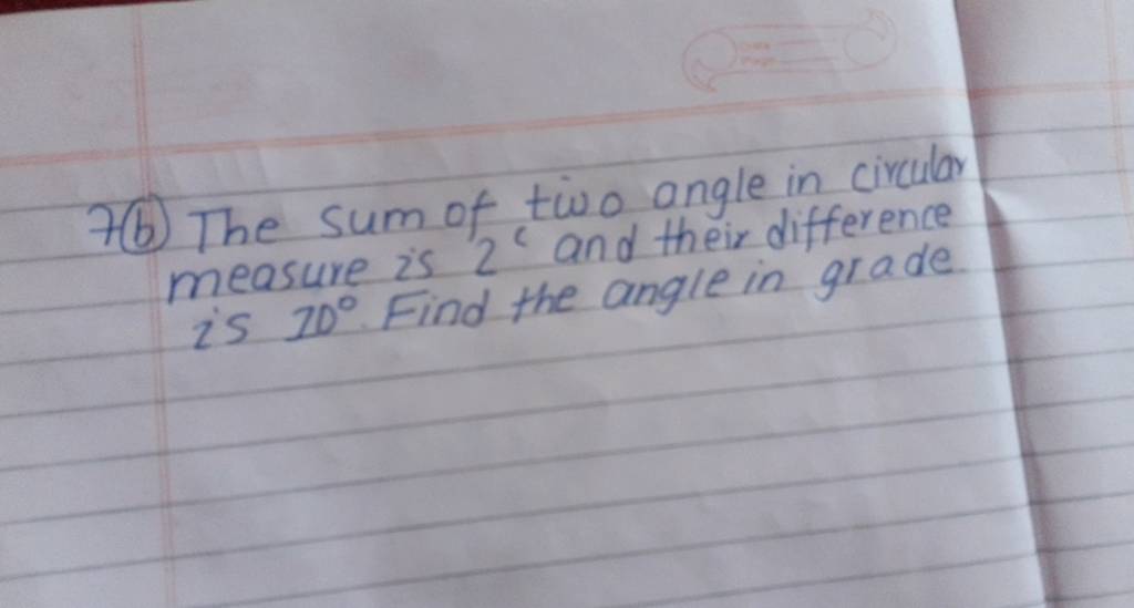 7(b) The sum of two angle in circular measure is 2c and their difference