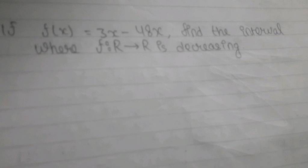 If F x 3x 48x Find The Interval Where F R R Is Decreasing Filo if-f-x-3x-48x-find-the-interval-where-f-r-r-is-decreasing-filo