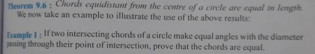 Theorem 9.6 : Chords equidistant from the centre of a circle are equal in..