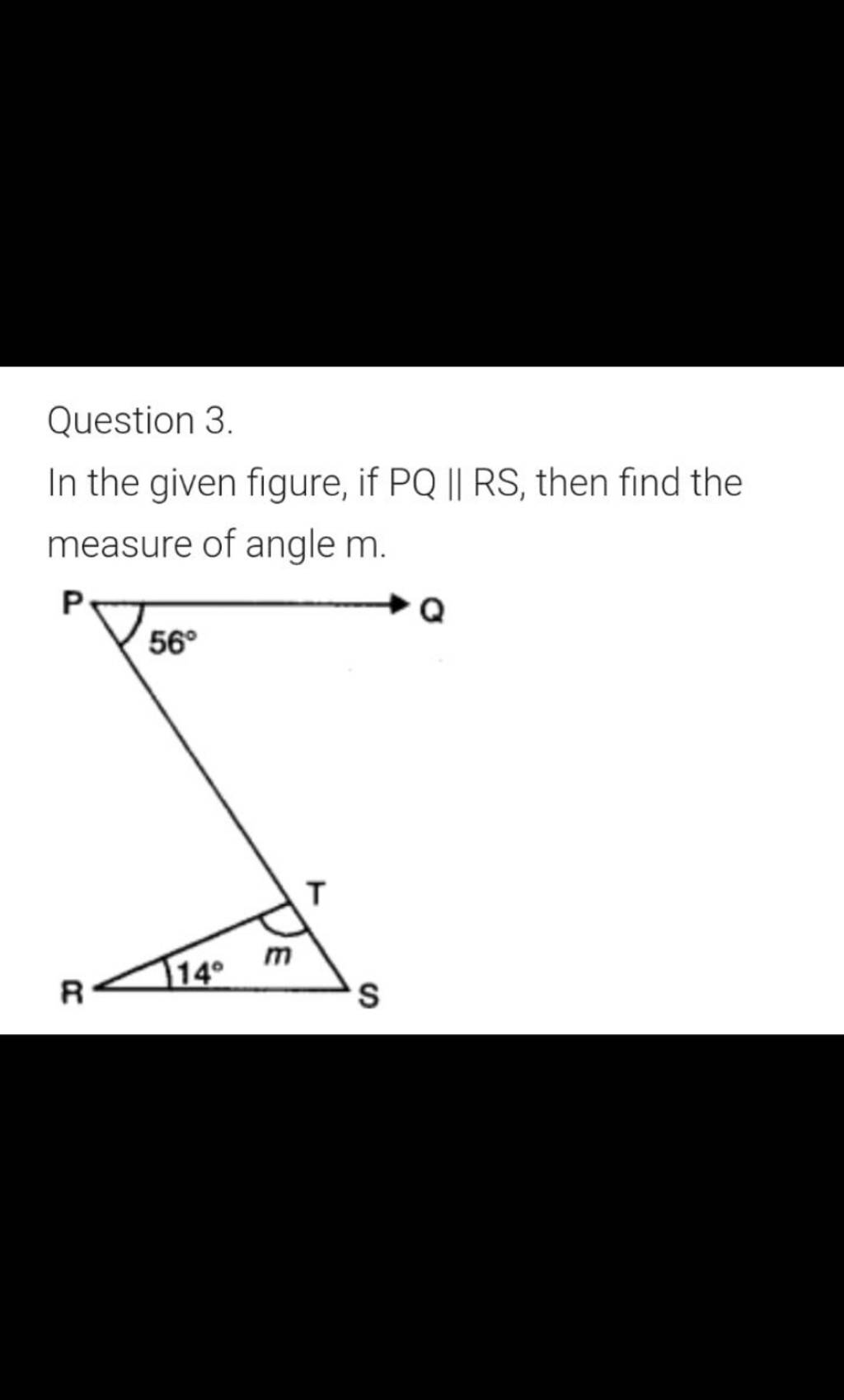 Question 3. In the given figure, if PQ∥RS, then find the measure of angle..