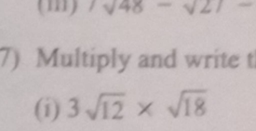 7) Multiply and write
(i) 312​×18​
