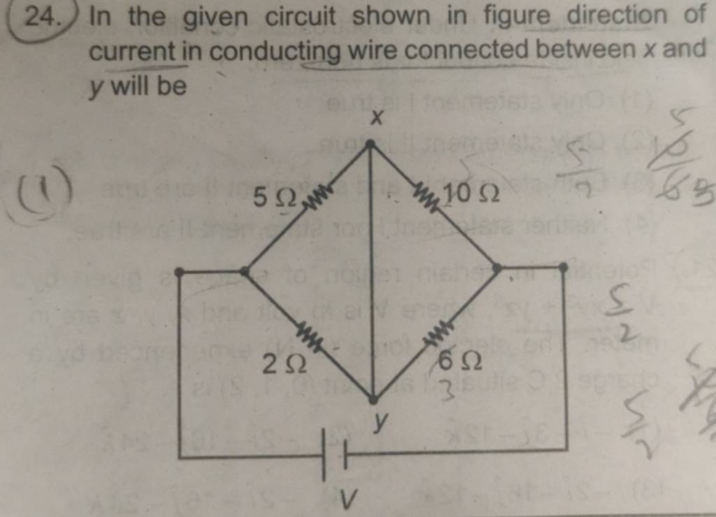 24. In the given circuit shown in figure direction of current in conducti..