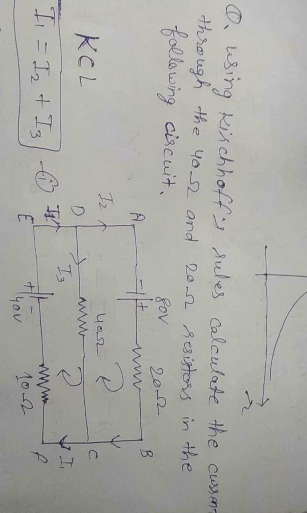 Q. Using Kirchhoff's Rules Calculate The Current. Through The 40Ω And 20Ω..