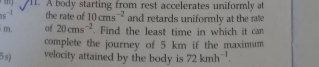 11. A body starting from rest accelerates uniformly at the rate of 10cms..