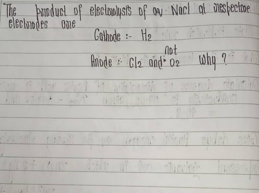 electrodes are Cathode H2 Anode Cl2 and O2 why? Filo