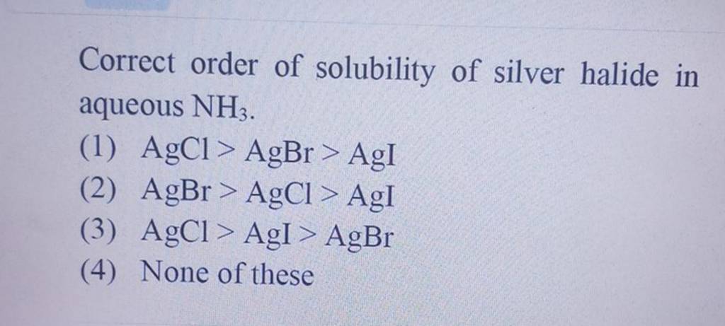 Correct Order Of Solubility Of Silver Halide In Aqueous Nh3 Filo 2208