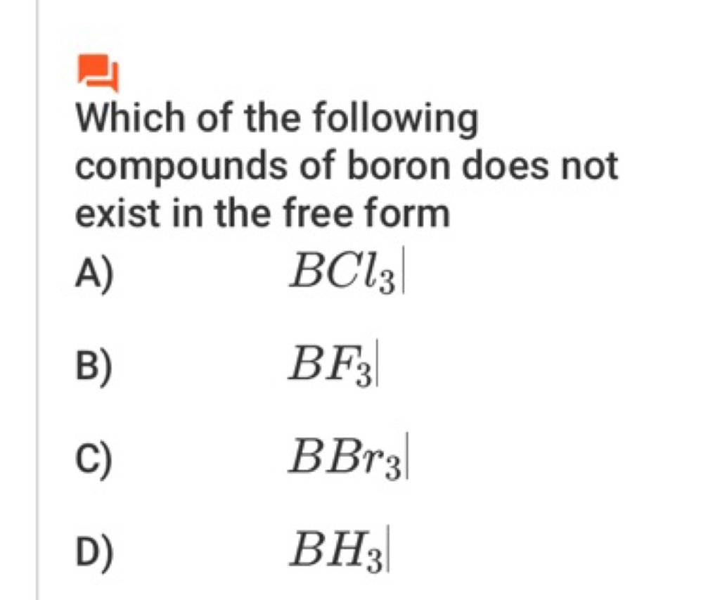 Which of the following compounds of boron does not exist in the free form..