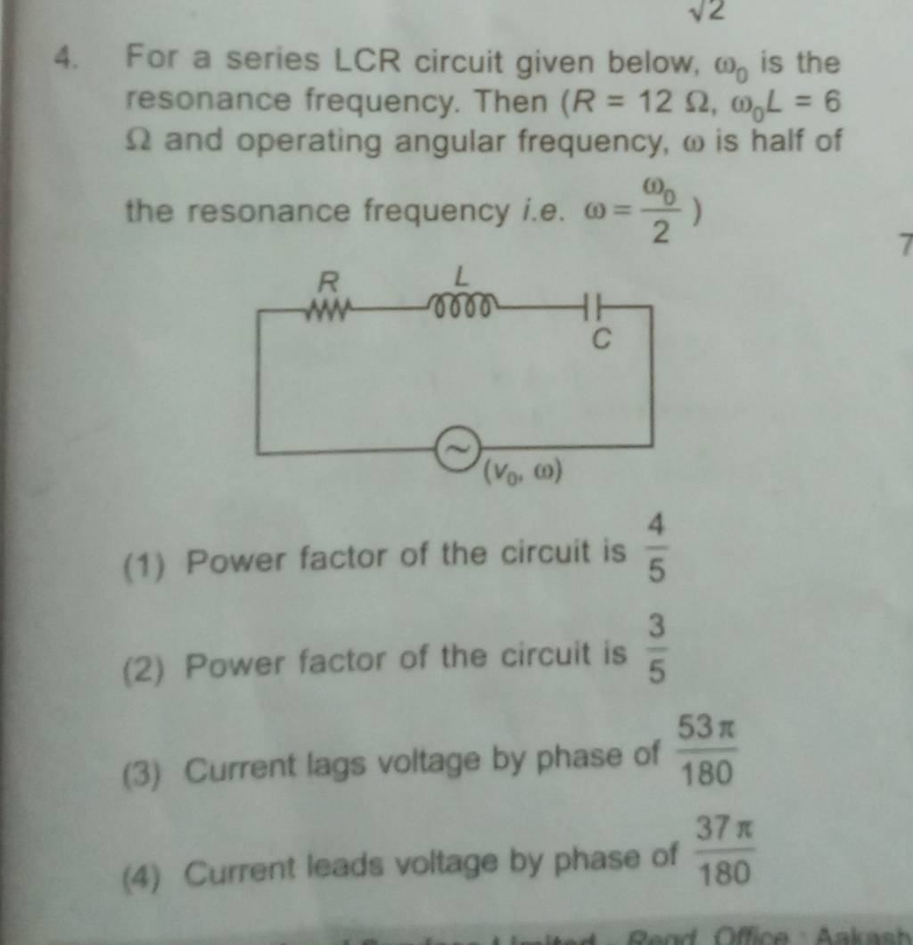 For a series LCR circuit given below, ω0 is the resonance frequency. The..