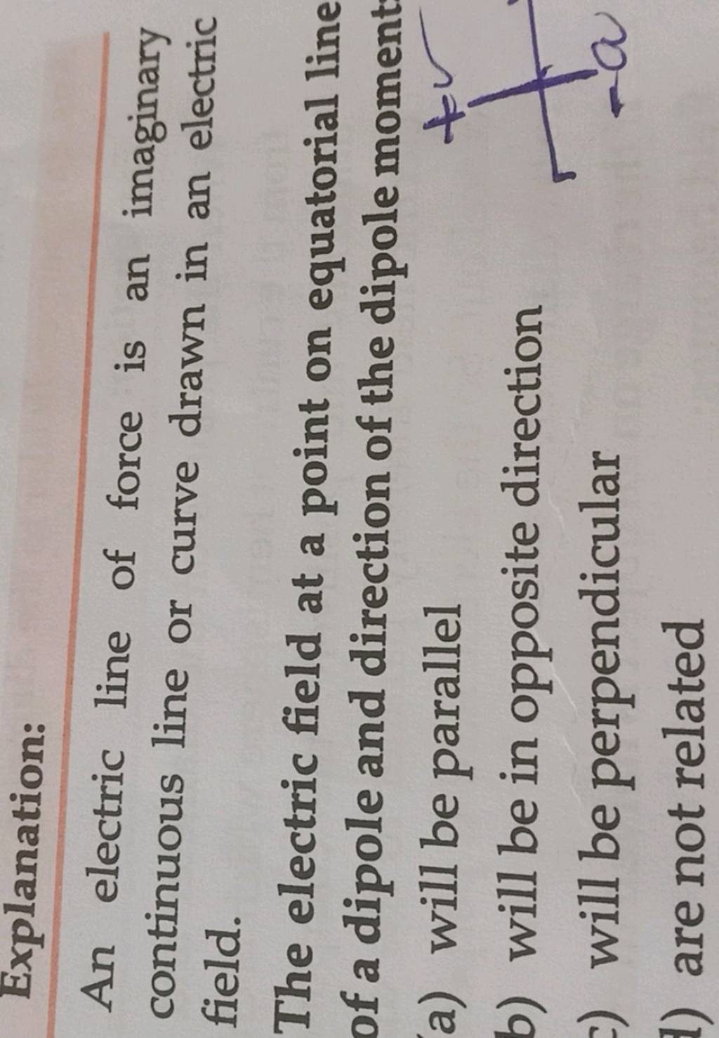Explanation An electric line of force is an imaginary continuous line or..