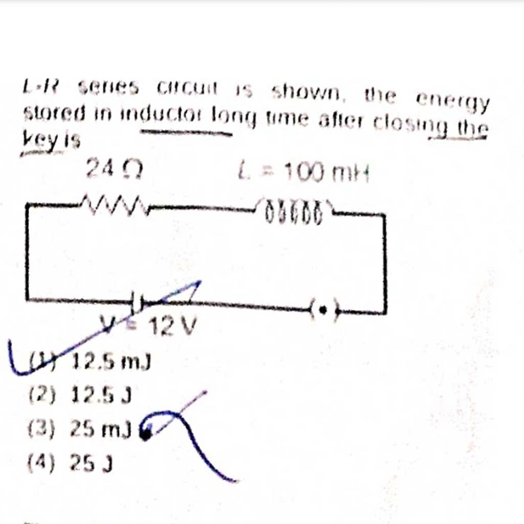 L.R serres cucul is shown, the energy stored in inductor long tome after