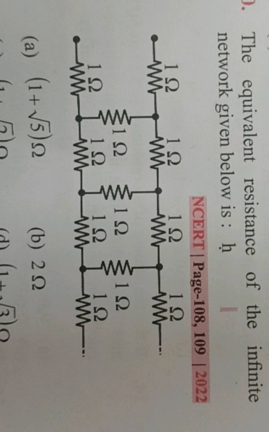 The equivalent resistance of the infinite network given below is h NCER..