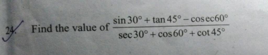 find the value of sin30 cos60 − tan45 sec30 cosec60 2 cot45