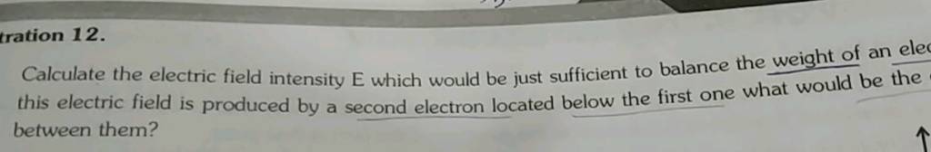 Calculate The Electric Field Intensity E Which Would Be Just Sufficient T