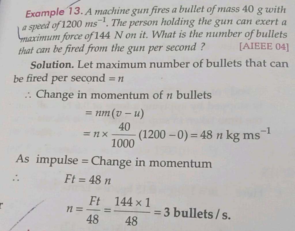 Example 13. A machine gun fires a bullet of mass 40 g with a speed of 120..