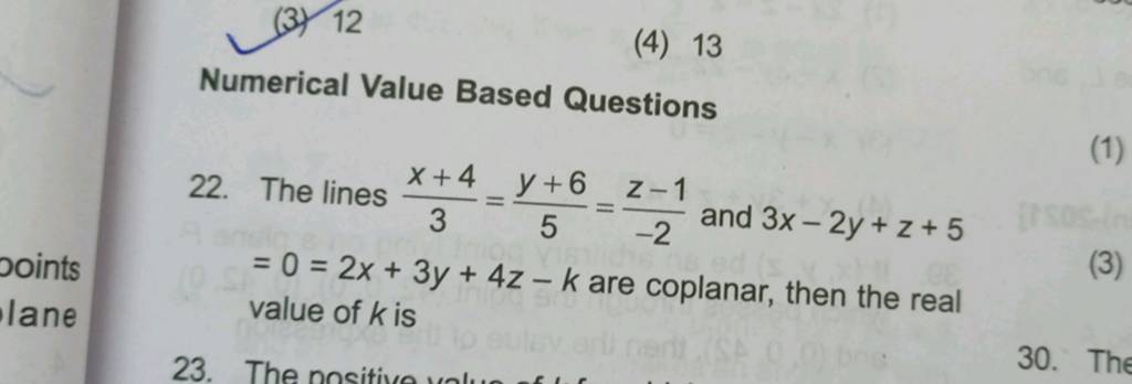 (3) 12 (4) 13 Numerical Value Based Questions 22. The lines 3x+4 =5y+6 =−..