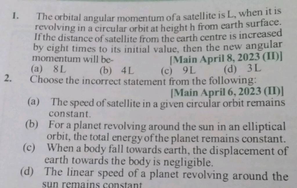 The orbital angular momentum of a satellite is L, when it is revolving in..