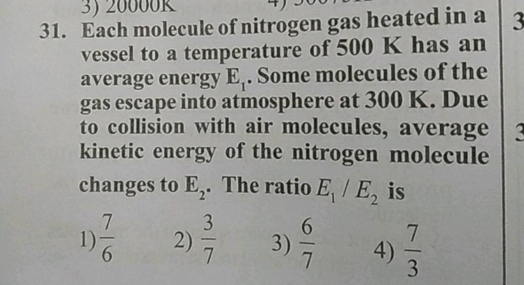Each molecule of nitrogen gas heated in a vessel to a temperature of 500