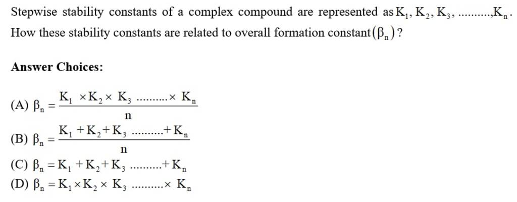 Stepwise stability constants of a complex compound are represented as K1