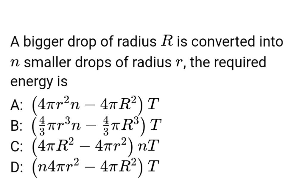 A bigger drop of radius R is converted into n smaller drops of radius r,