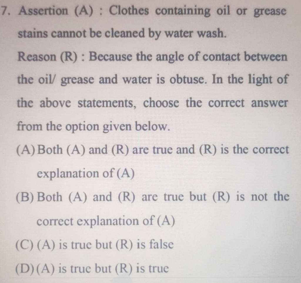 Assertion (A) Clothes containing oil or grease stains cannot be cleaned..
