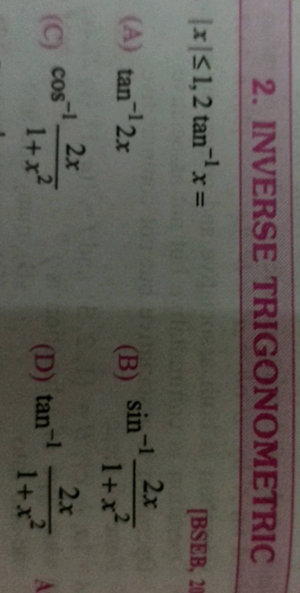 2 INVERSE TRIGONOMETRIC x 1 2tan 1x BSEB A Tan 12x B Sin 11 x22 2-inverse-trigonometric-x-1-2tan-1x-bseb-a-tan-12x-b-sin-11-x22