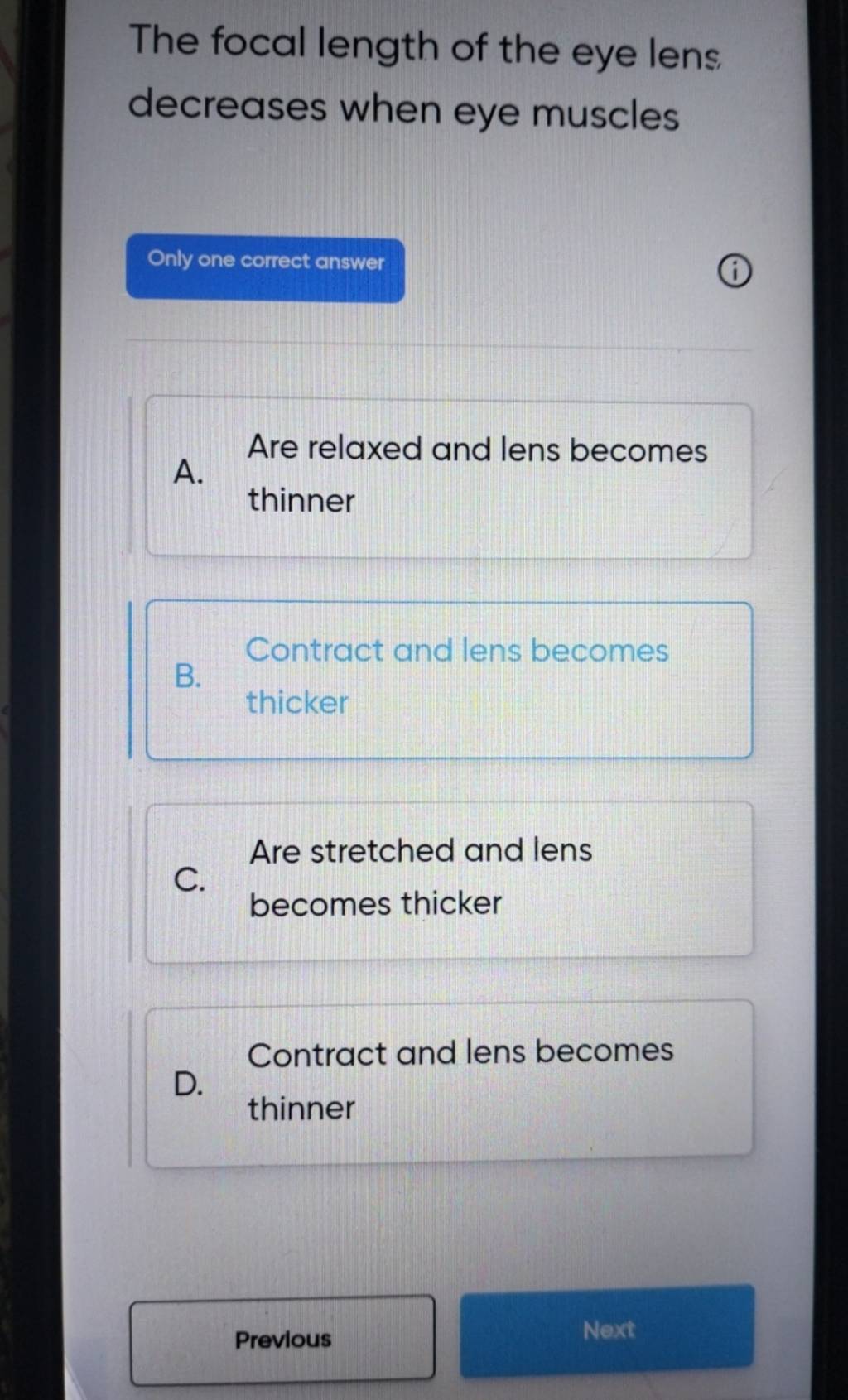 The focal length of the eye lens decreases when eye muscles Only one corr..