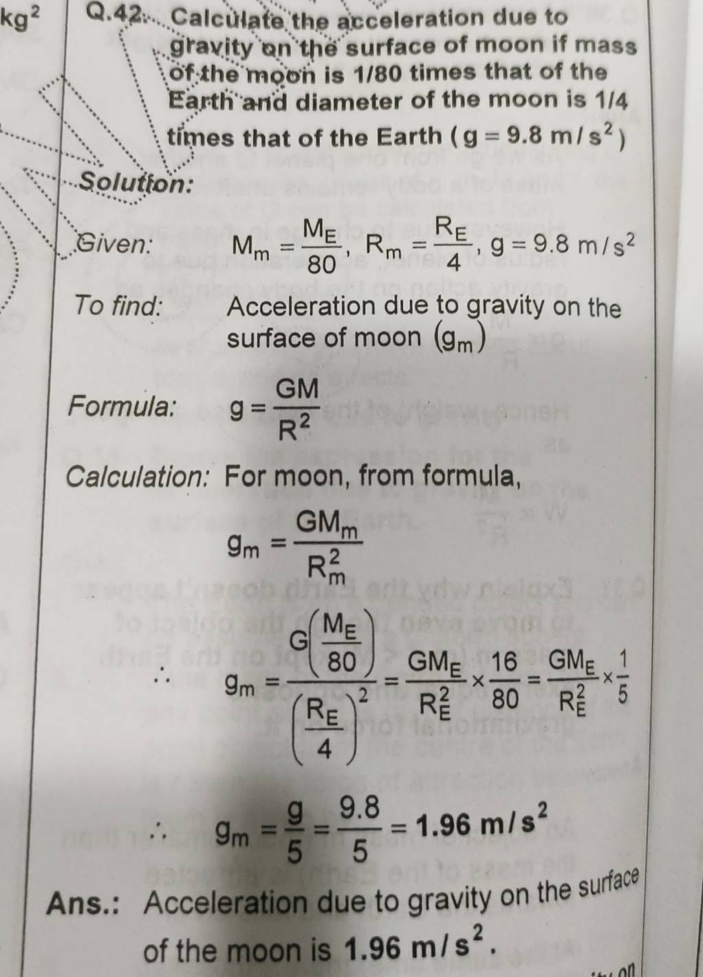 Q.42 Calculate the acceleration due to gravity an the surface of moon if