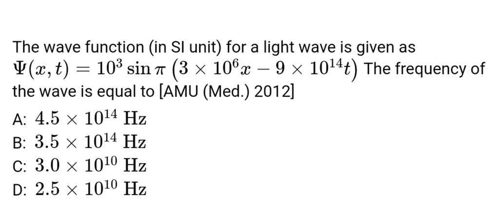 The wave function (in SI unit) for a light wave is given as Ψ(x,t)=103sin..