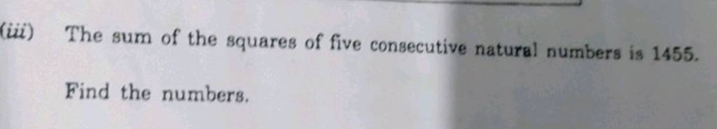 iii-the-sum-of-the-squares-of-five-consecutive-natural-numbers-is-1455