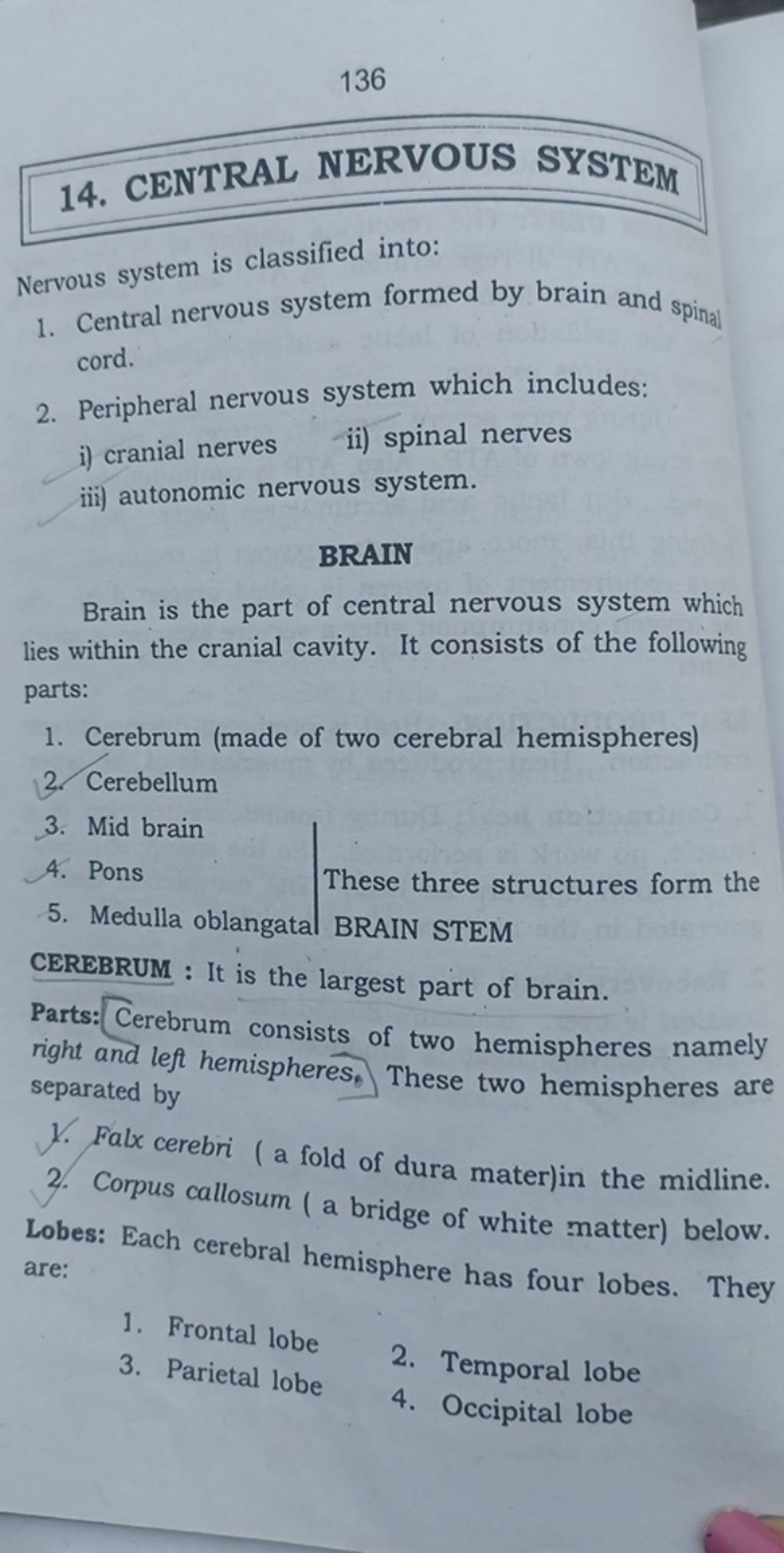 cranial nerves ii) spinal nerves iii) autonomic nervous system. BRAIN Br..