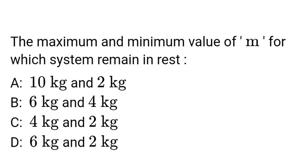 the-maximum-and-minimum-value-of-m-for-which-system-remain-in-rest