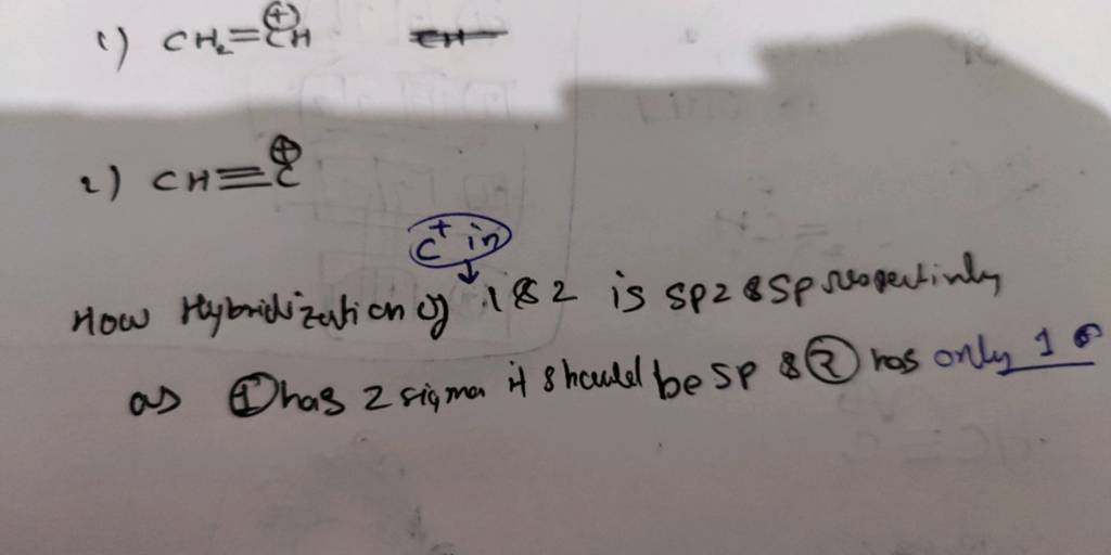 1) CH2 =&ΘH 2) CH≡C How Hybridization of 182 is SP2 \&SP reopectinty a)