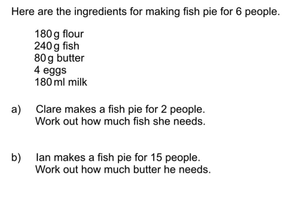 Here are the ingredients for making fish pie for 6 people. 180 g flour 24..