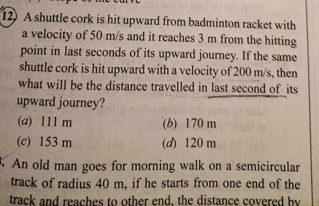 A shuttle cork is hit upward from badminton racket with a velocity of 50