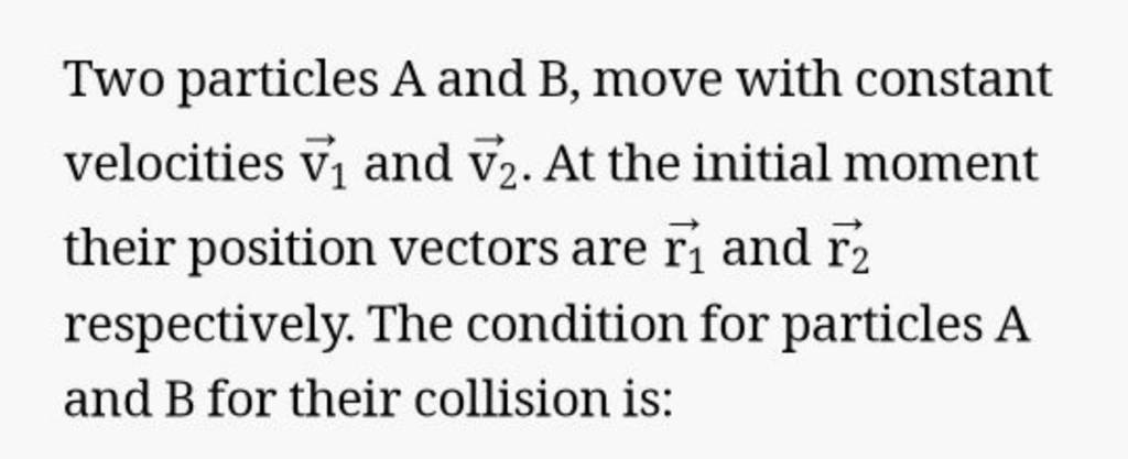 Two Particles A And B, Move With Constant Velocities V1 And V2 . At The