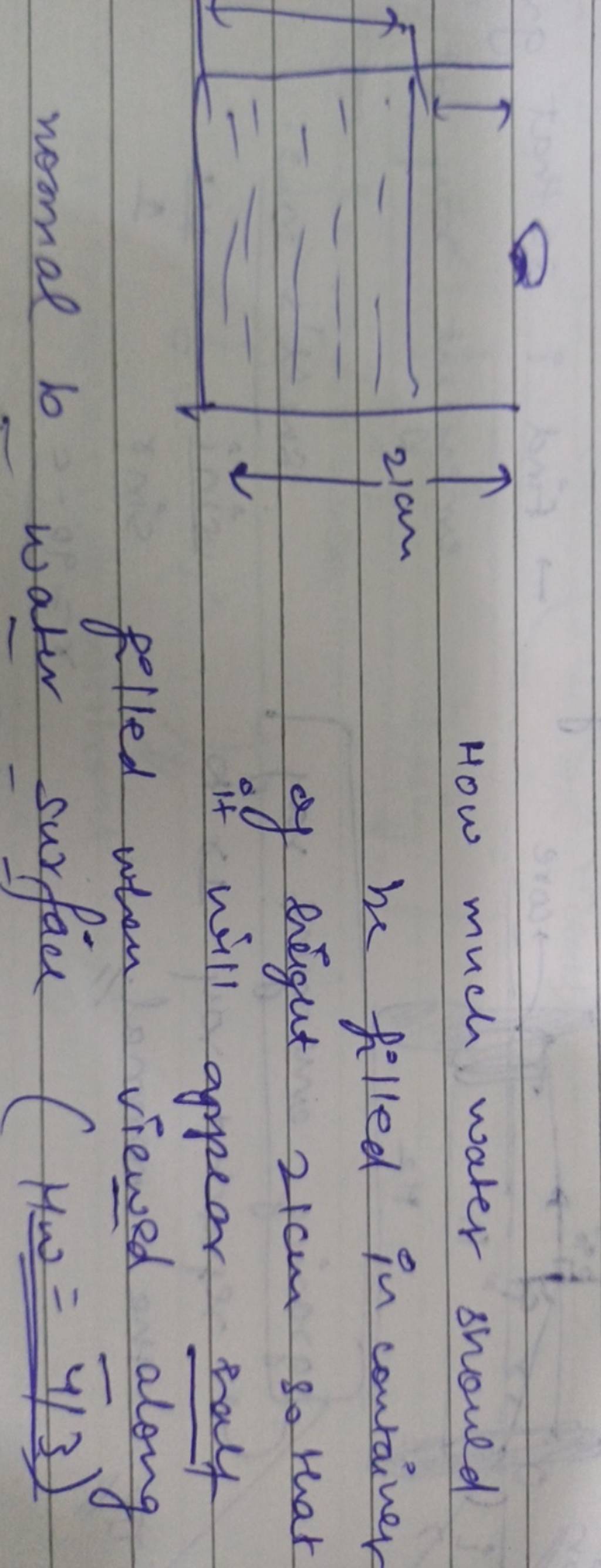 How much water should be filled in container of height 21 cm so that it w..