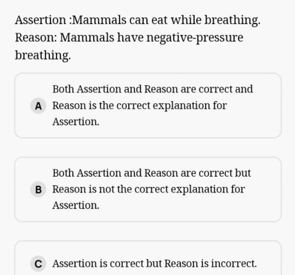 Assertion :Mammals can eat while breathing. Reason: Mammals have negative..