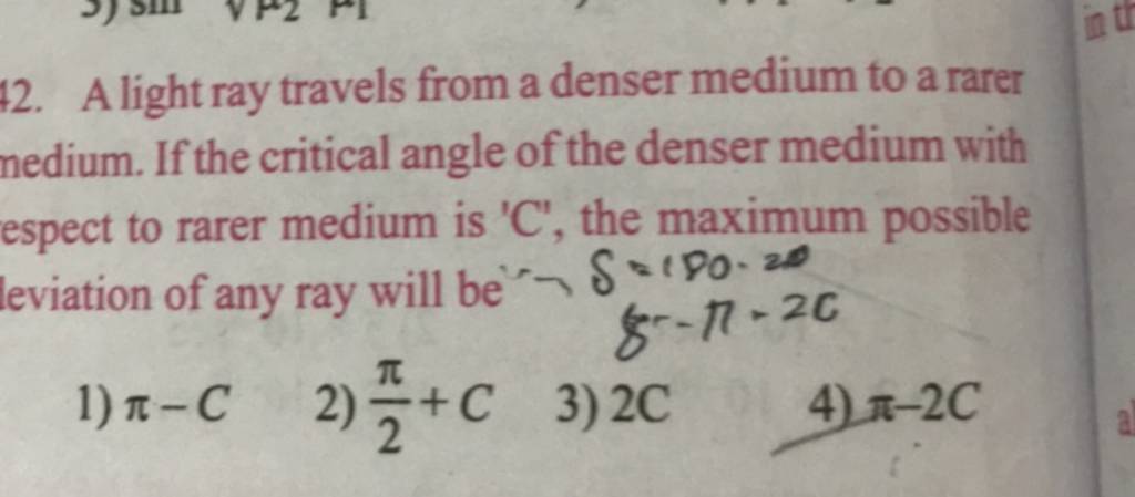 A light ray travels from a denser medium to a rarer nedium. If the critic..