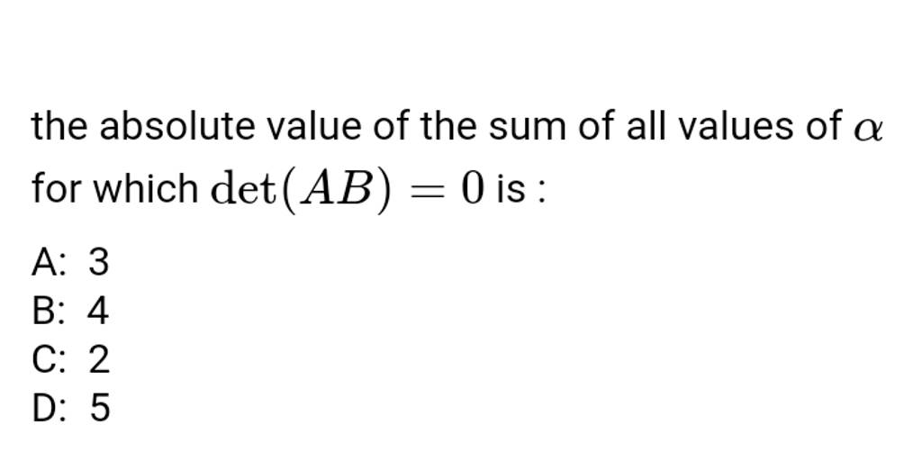 the-absolute-value-of-the-sum-of-all-values-of-for-which-det-ab-0-is