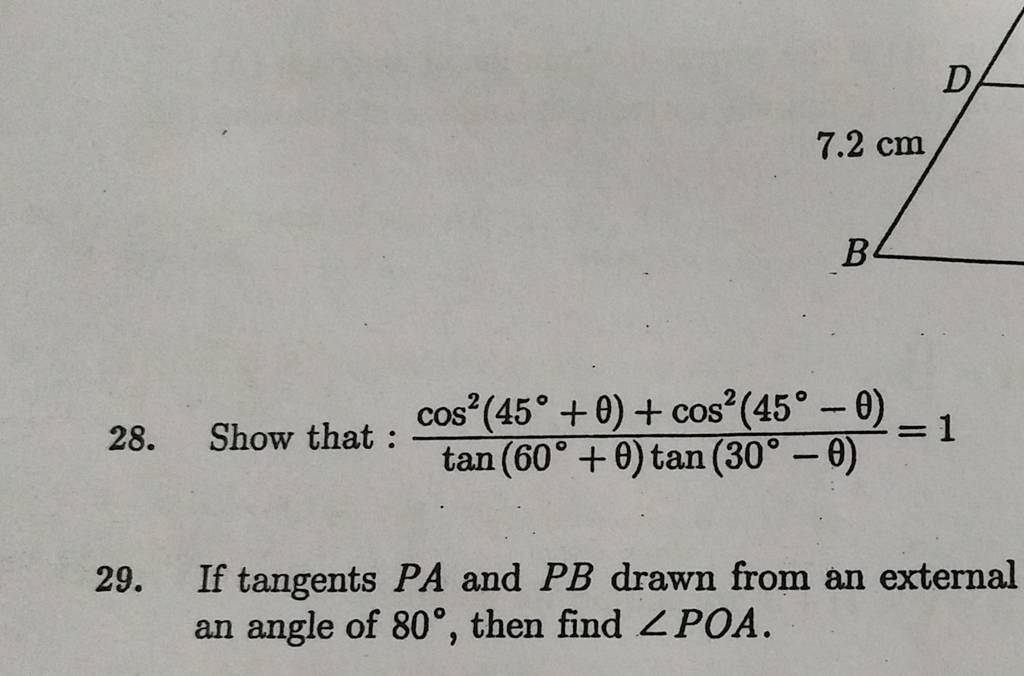 28. Show that: tan(60∘+θ)tan(30∘−θ)cos2(45∘+θ)+cos2(45∘−θ) =1 29. If tang..