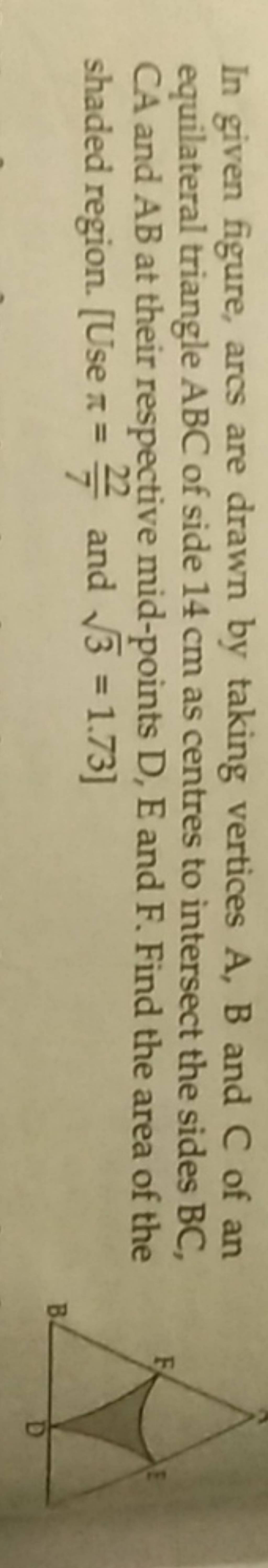 In Given Figure, Arcs Are Drawn By Taking Vertices A,B And C Of An Equila..