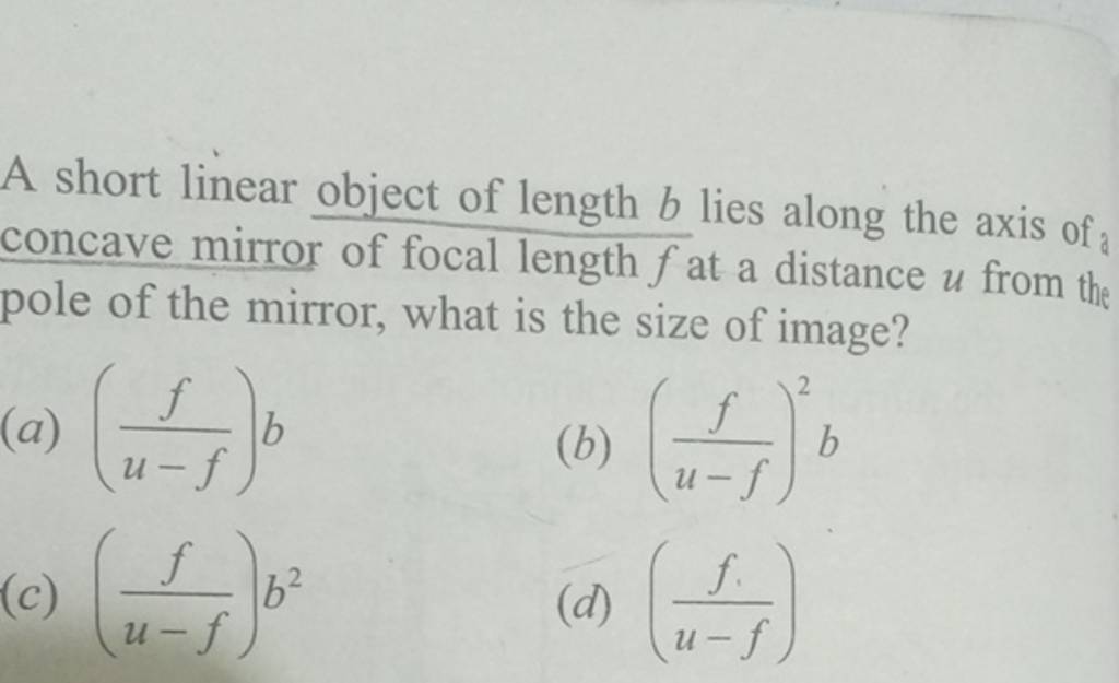 A short linear object of length b lies along the axis of concave mirror o..