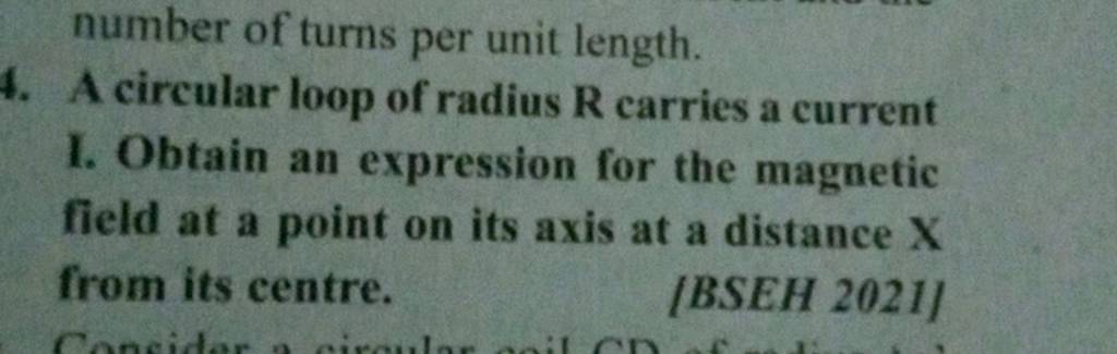 number of turns per unit length. 4. A circular loop of radius R carries a..