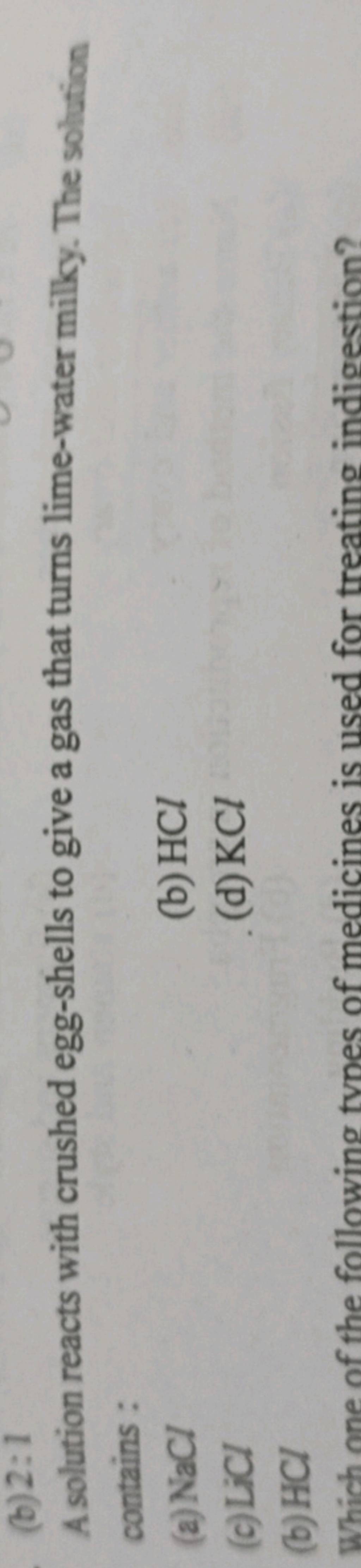 A solution reacts with crushed eggshells to give a gas that turns limew..