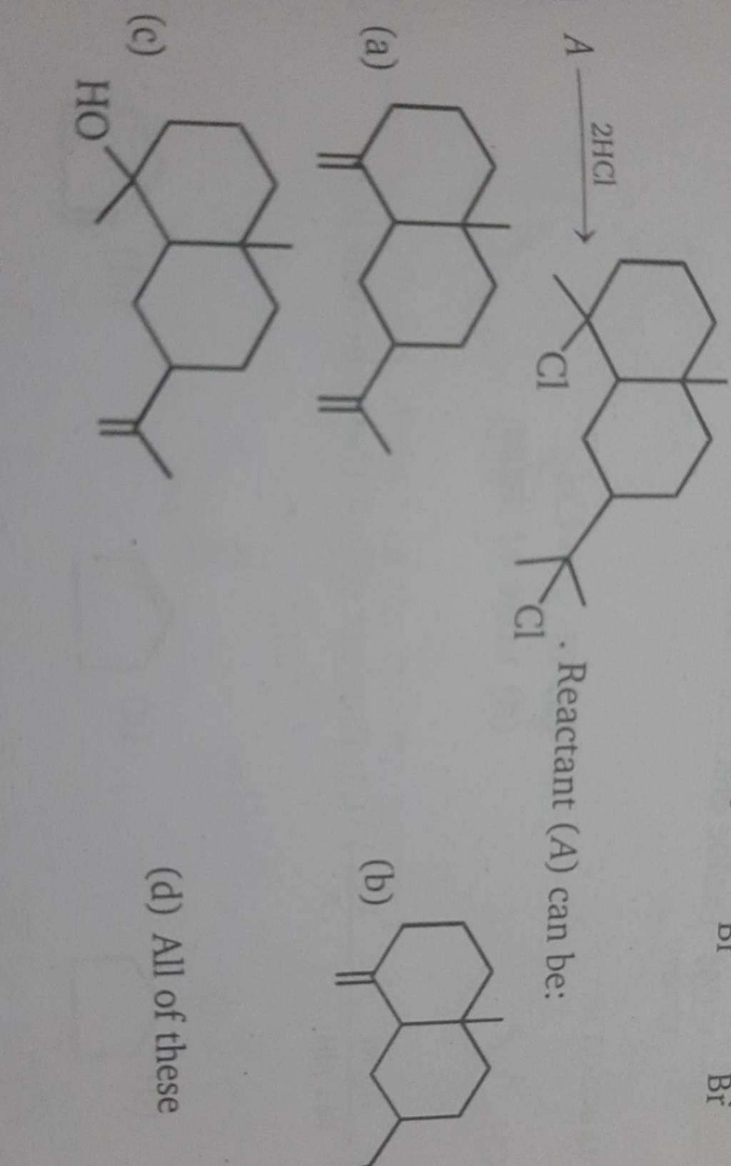 CC(C)(Cl)C1CCC2(C)CCCC(C)(Cl)C2C1 Reactant (A) can be: | Filo