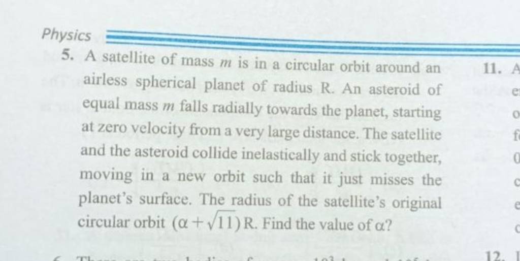 Physics 5. A satellite of mass m is in a circular orbit around an airless..