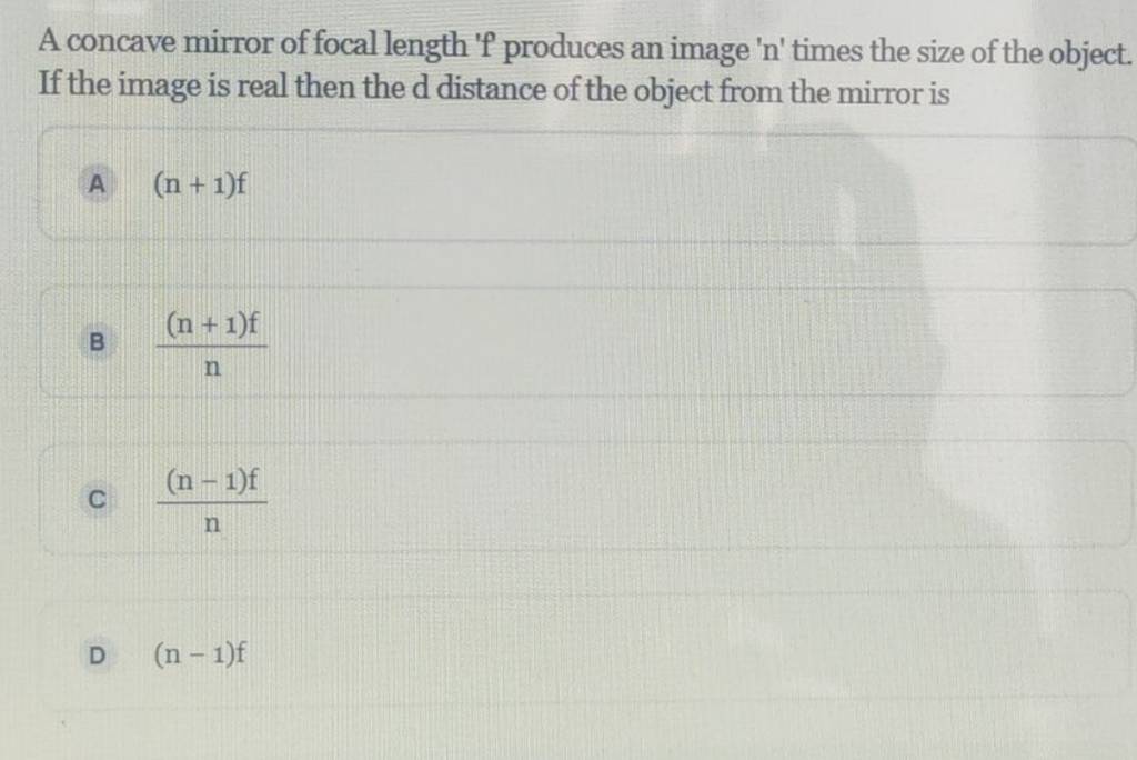 A Concave Mirror Of Focal Length F Produces An Image N Times The Siz