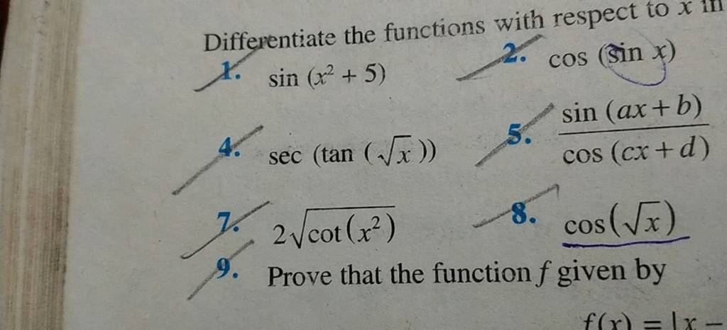 Differentiate the functions with respect to x in 1. sin(x2+5) 2. cos(sinx..