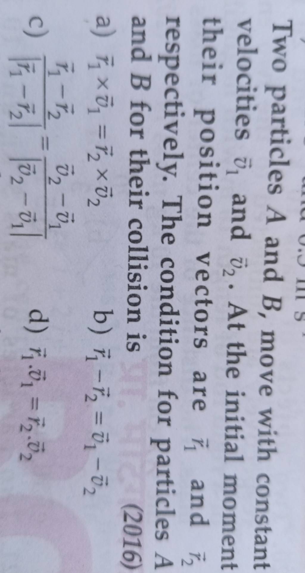 Two Particles A And B, Move With Constant Velocities V1 And V2 . At The